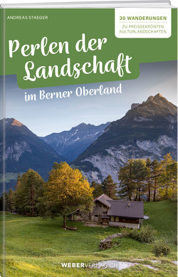 Perlen der Landschaft im Berner Oberland von Staeger,  Andreas