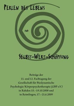 Perlen des Lebens und Selbst-Wert-Schöpfung von Gesellschaft für Biodynamische Psychologie/Körperpsychotherapie (GBP e.V.),  .