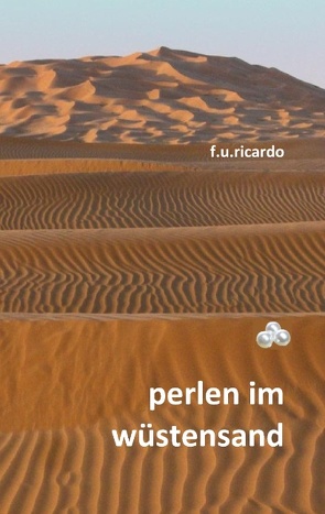 Perlen im Wüstensand von Ricardo,  F.U.