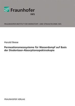 Permeationsmesssysteme für Wasserdampf auf Basis der Diodenlaser-Absorptionsspektroskopie. von Beese,  Harald