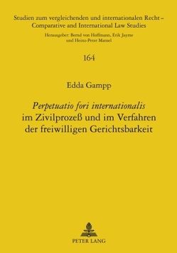 «Perpetuatio fori internationalis» im Zivilprozeß und im Verfahren der freiwilligen Gerichtsbarkeit von Gampp,  Edda