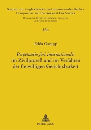 «Perpetuatio fori internationalis» im Zivilprozeß und im Verfahren der freiwilligen Gerichtsbarkeit von Gampp,  Edda