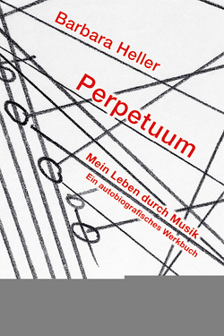 Perpetuum. Mein Leben durch Musik von Heller,  Barbara