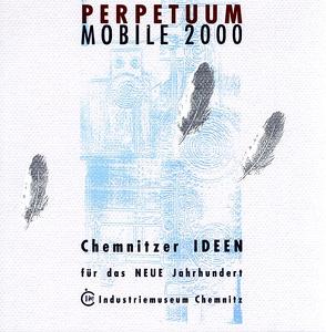 Perpetuum Mobile 2000. Chemnitzer Ideen für das neue Jahrhundert von Dietel,  Clauss, Dresler,  Achim, Feldkamp,  Jörg, Polig,  Anett