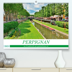 Perpignan – wo Frankreich am spanischsten ist (Premium, hochwertiger DIN A2 Wandkalender 2021, Kunstdruck in Hochglanz) von Bartruff,  Thomas