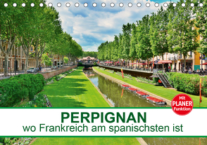 Perpignan – wo Frankreich am spanischsten ist (Tischkalender 2021 DIN A5 quer) von Bartruff,  Thomas