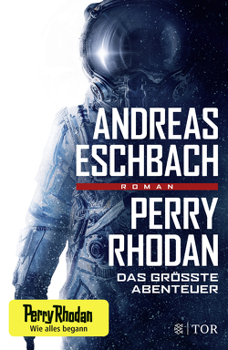 Perry Rhodan – Das größte Abenteuer von Eschbach,  Andreas