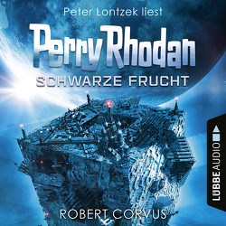 Perry Rhodan: Schwarze Frucht von Corvus,  Robert, Lontzek,  Peter