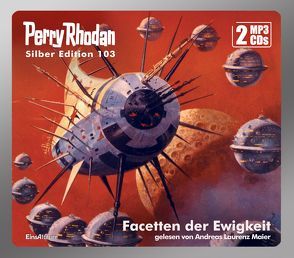 Perry Rhodan Silber Edition 103: Facetten der Ewigkeit (2 MP3-CDs) von Darlton,  Clark, Maier,  Andreas Laurenz, Vlcek,  Ernst