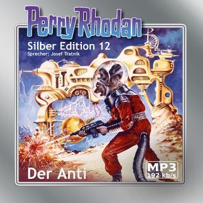 Perry Rhodan Silber Edition (MP3-CDs) 12 – Der Anti von Brand,  Kurt, Darlton,  Clark, Scheer,  K. H., Tratnik,  Josef, Voltz,  William