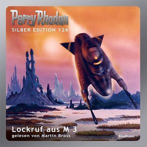 Perry Rhodan Silber Edition (MP3 CDs) 126 – Lockruf aus M 3 von Bross,  Martin, Griese,  Peter, Kneifel,  Hans, Mahr,  Kurt