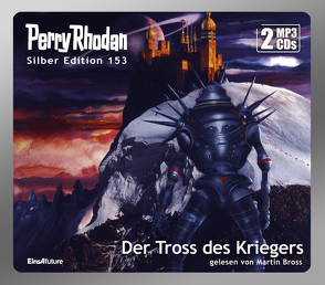 Perry Rhodan Silber Edition (MP3 CDs) 153: Der Tross des Kriegers von Bross,  Martin, Ellmer,  Arndt, Ewers,  H.G., Mahr,  Kurt