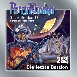 Perry Rhodan Silber Edition (MP3-CDs) 32:Die letzte Bastion von Darlton,  Clark, Ewers,  H.G., Tratnik,  Josef, Voltz,  William