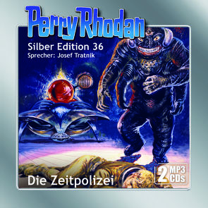 Perry Rhodan Silber Edition (MP3-CDs) 36: Die Zeitpolizei von Darlton,  Clark, Mahr,  Kurt, Scheer,  K. H., Tratnik,  Josef