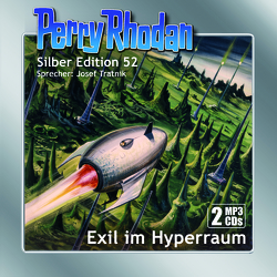 Perry Rhodan Silber Edition (MP3-CDs) 52: Exil im Hyperraum von Darlton,  Clark, H. G.,  Ewers, Tratnik,  Josef, Voltz,  William