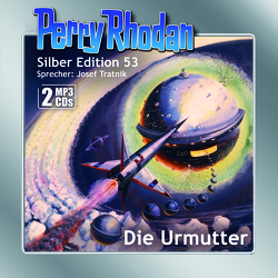 Perry Rhodan Silber Edition (MP3-CDs) 53: Die Urmutter von Darlton,  Clark, H. G.,  Ewers, Tratnik,  Josef, Voltz,  William