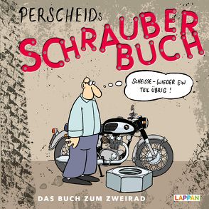 Perscheids Schrauber-Buch: Cartoons zum Zweirad von Perscheid,  Martin