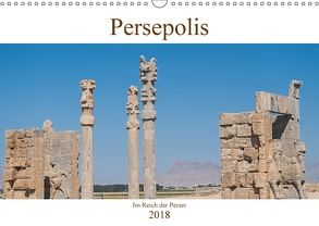 Persepolis – Im Reich der Perser (Wandkalender 2018 DIN A3 quer) von Leonhardy,  Thomas