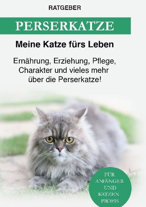 Perserkatze von Ratgeber,  Meine Katze fürs Leben