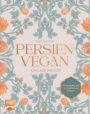 Persien vegan – Das Kochbuch von Petroudi,  Sarvenaz
