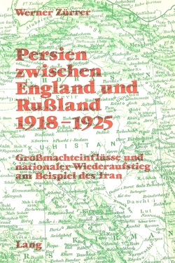 Persien zwischen England und Russland 1918-1925 von Zuerrer,  Werner