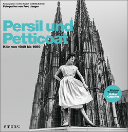 Persil und Petticoat. Köln von 1949 bis 1959 von Neubert,  Eva, Schmitz,  Britta