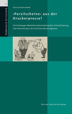 ‚Persilscheine‘ aus der Druckerpresse? von Erdelmann,  Jessica, Forschungsstelle für Zeitgeschichte in Hamburg (FZH)