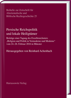 Persische Reichspolitik und lokale Heiligtümer von Achenbach,  Reinhard