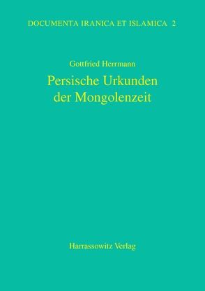 Persische Urkunden der Mongolenzeit von Herrmann,  Gottfried