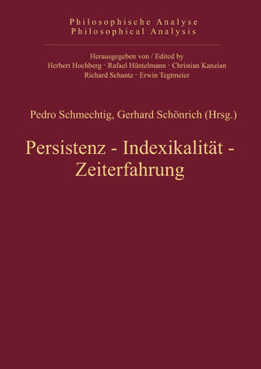 Persistenz, Indexikalität, Zeiterfahrung von Schmechtig,  Pedro, Schönrich,  Gerhard