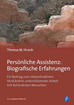 Persönliche Assistenz: Biografische Erfahrungen von Straub,  Theresa M.