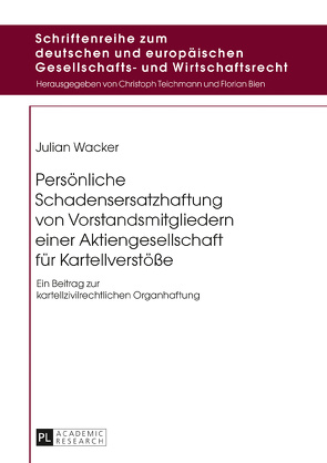 Persönliche Schadensersatzhaftung von Vorstandsmitgliedern einer Aktiengesellschaft für Kartellverstöße von Wacker,  Julian