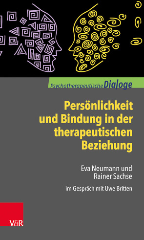 Persönlichkeit und Bindung in der therapeutischen Beziehung von Britten,  Uwe, Neumann,  Eva, Sachse,  Rainer