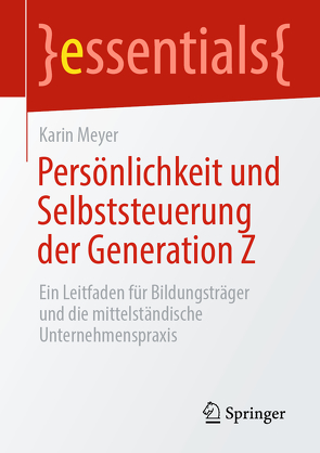 Persönlichkeit und Selbststeuerung der Generation Z von Meyer,  Karin