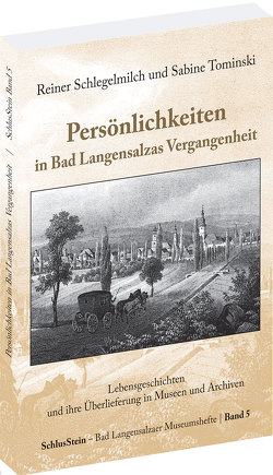Persönlichkeiten in Bad Langensalzas Vergangenheit von Schlegelmilich,  Reiner, Tominski,  Sabine