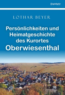 Persönlichkeiten und Heimatgeschichte des Kurortes Oberwiesenthal von Beyer,  Prof. Dr. Lothar