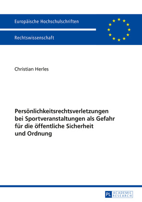Persönlichkeitsrechtsverletzungen bei Sportveranstaltungen als Gefahr für die öffentliche Sicherheit und Ordnung von Herles,  Christian