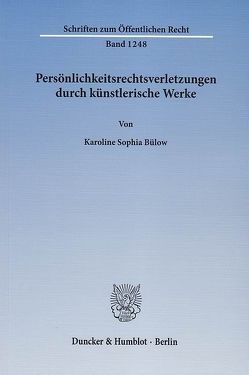 Persönlichkeitsrechtsverletzungen durch künstlerische Werke. von Bülow,  Karoline Sophia
