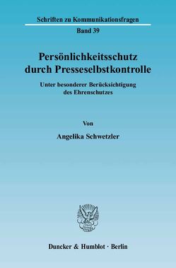 Persönlichkeitsschutz durch Presseselbstkontrolle. von Schwetzler,  Angelika