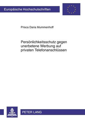 Persönlichkeitsschutz gegen unerbetene Werbung auf privaten Telefonanschlüssen von Mummenhoff,  Prisca Daria