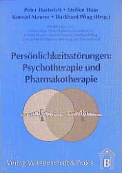 Persönlichkeitsstörungen: Psychotherapie und Pharmakotherapie. von Haas,  Steffen, Hartwich,  Peter, Maurer,  Konrad, Pflug,  Burkhard