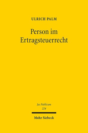 Person im Ertragsteuerrecht von Palm,  Ulrich