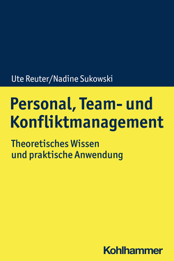 Personal, Team- und Konfliktmanagement von Reuter,  Ute, Sukowski,  Nadine