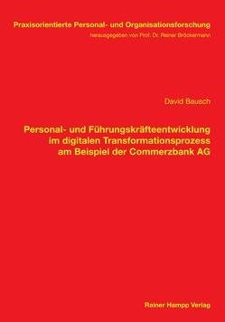 Personal- und Führungskräfteentwicklung im digitalen Transformationsprozess am Beispiel der Commerzbank AG von Bausch,  David