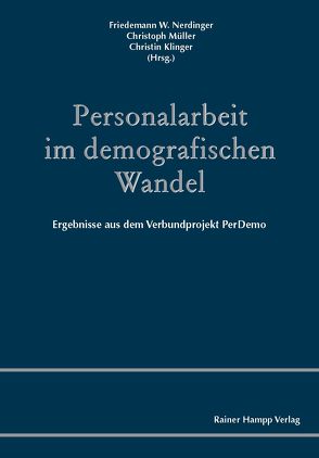 Personalarbeit im demografischen Wandel von Klinger,  Christin, Müller,  Christoph, Nerdinger,  Friedemann W.