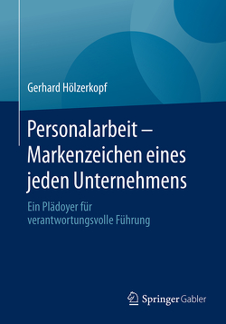 Personalarbeit – Markenzeichen eines jeden Unternehmens von Hölzerkopf,  Gerhard