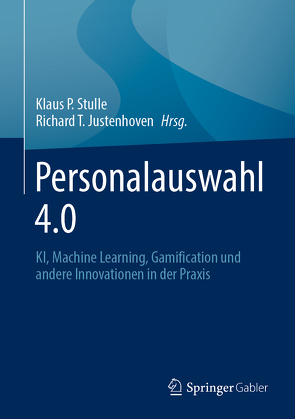 Personalauswahl 4.0 von Justenhoven,  Richard T., Stulle,  Klaus P.