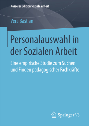 Personalauswahl in der Sozialen Arbeit von Bastian,  Vera