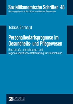 Personalbedarfsprognose im Gesundheits- und Pflegewesen von Ehrhard,  Tobias