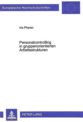 Personalcontrolling in gruppenorientierten Arbeitsstrukturen von Pharao,  Iris